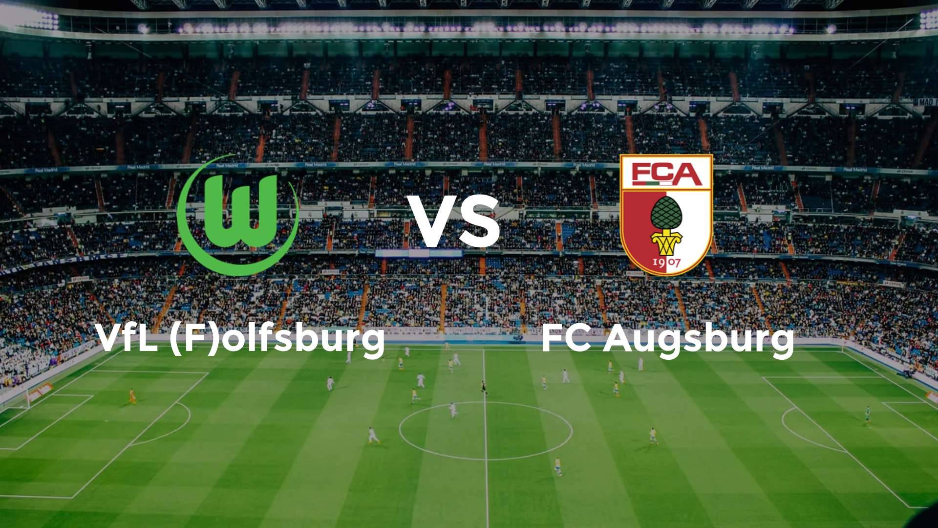 VfL (F)olfsburg vs FC Augsburg