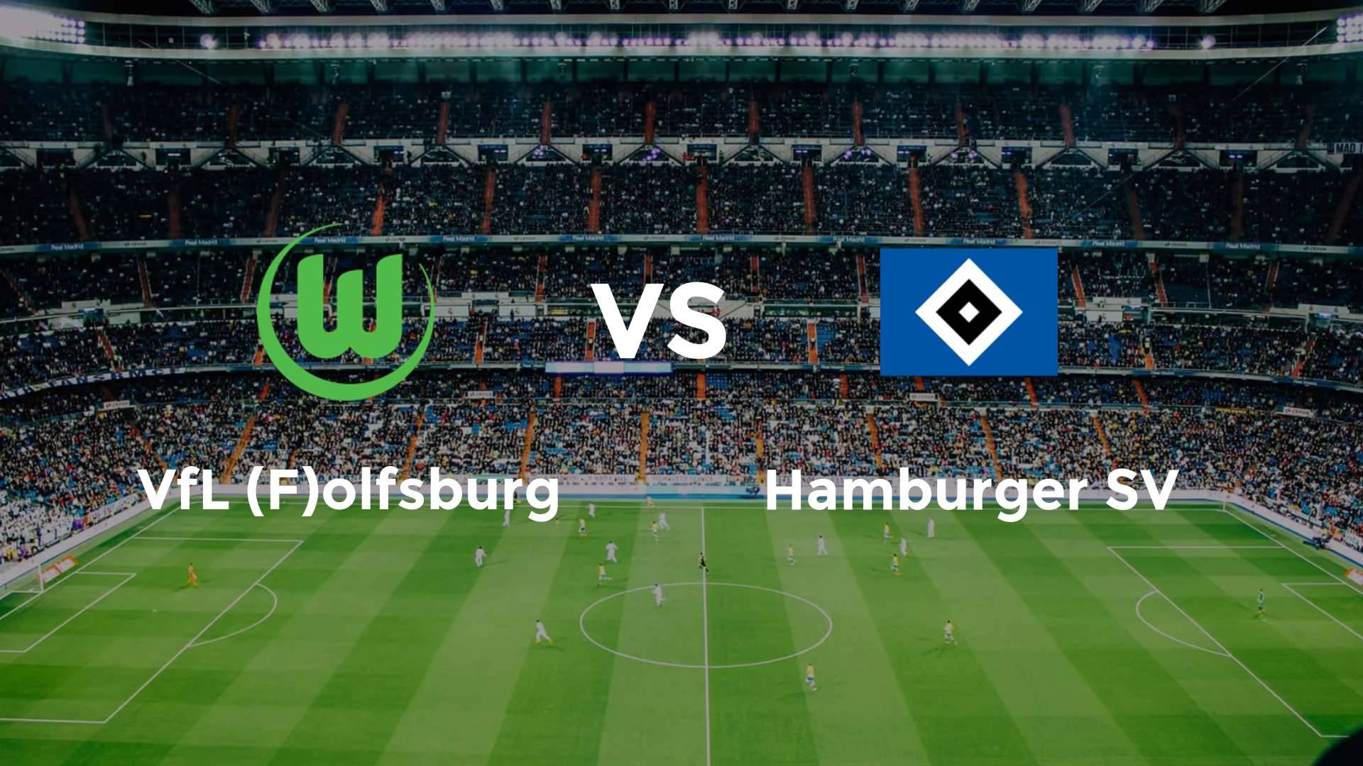 VfL (F)olfsburg vs Hamburger SV