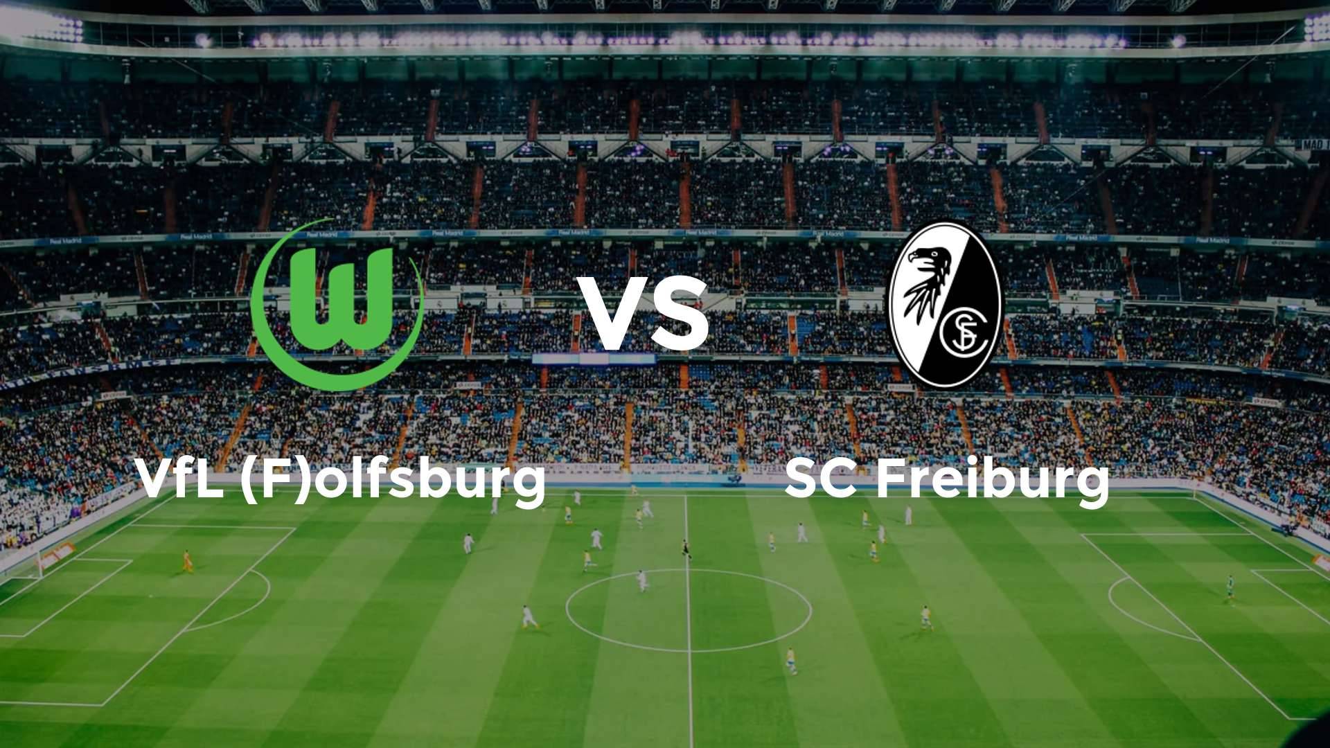 VfL (F)olfsburg vs SC Freiburg