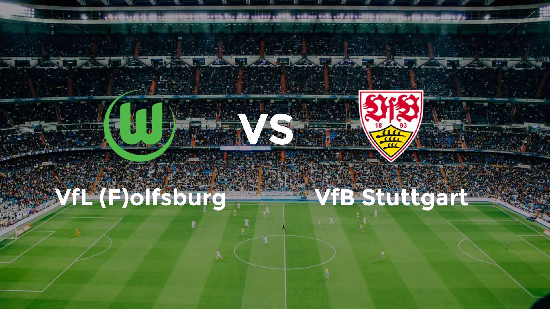 VfL (F)olfsburg vs VfB Stuttgart