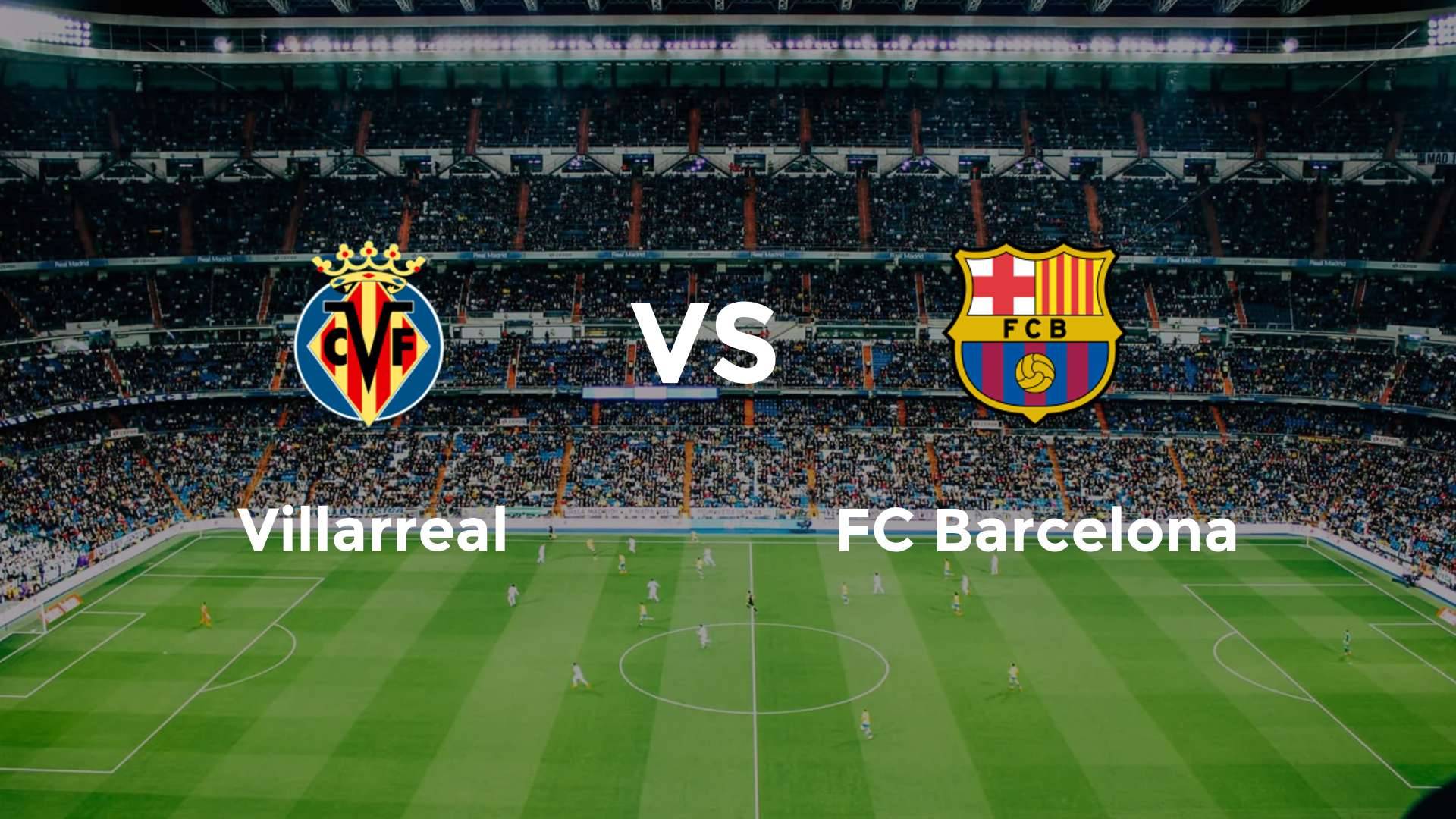 Villarreal vs FC Barcelona