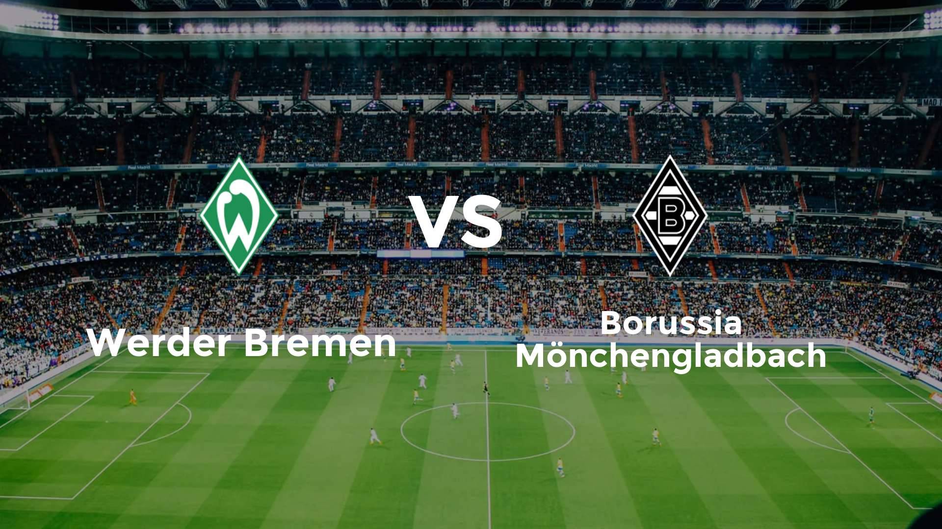 Werder Bremen vs Borussia Mönchengladbach