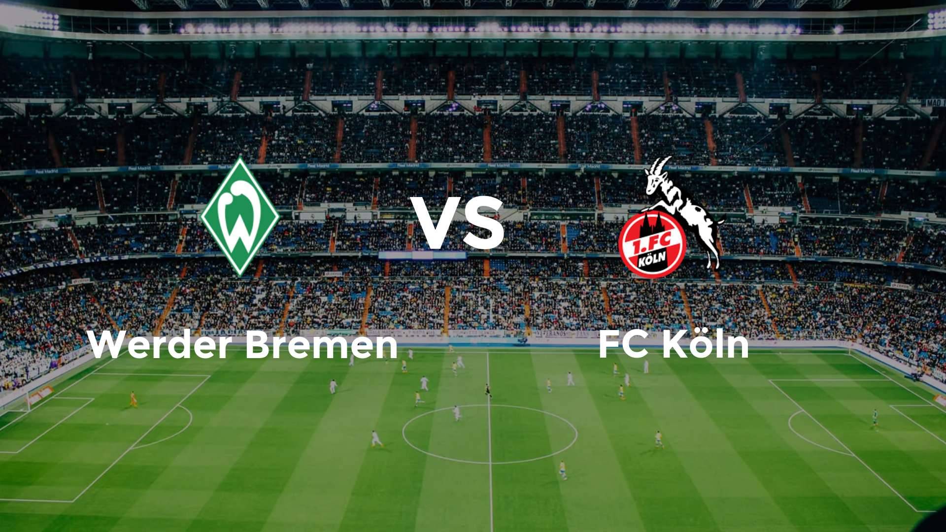 Werder Bremen vs FC Köln