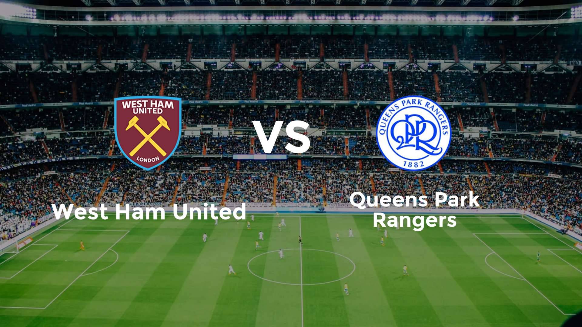 West Ham V Queens Park Rangers