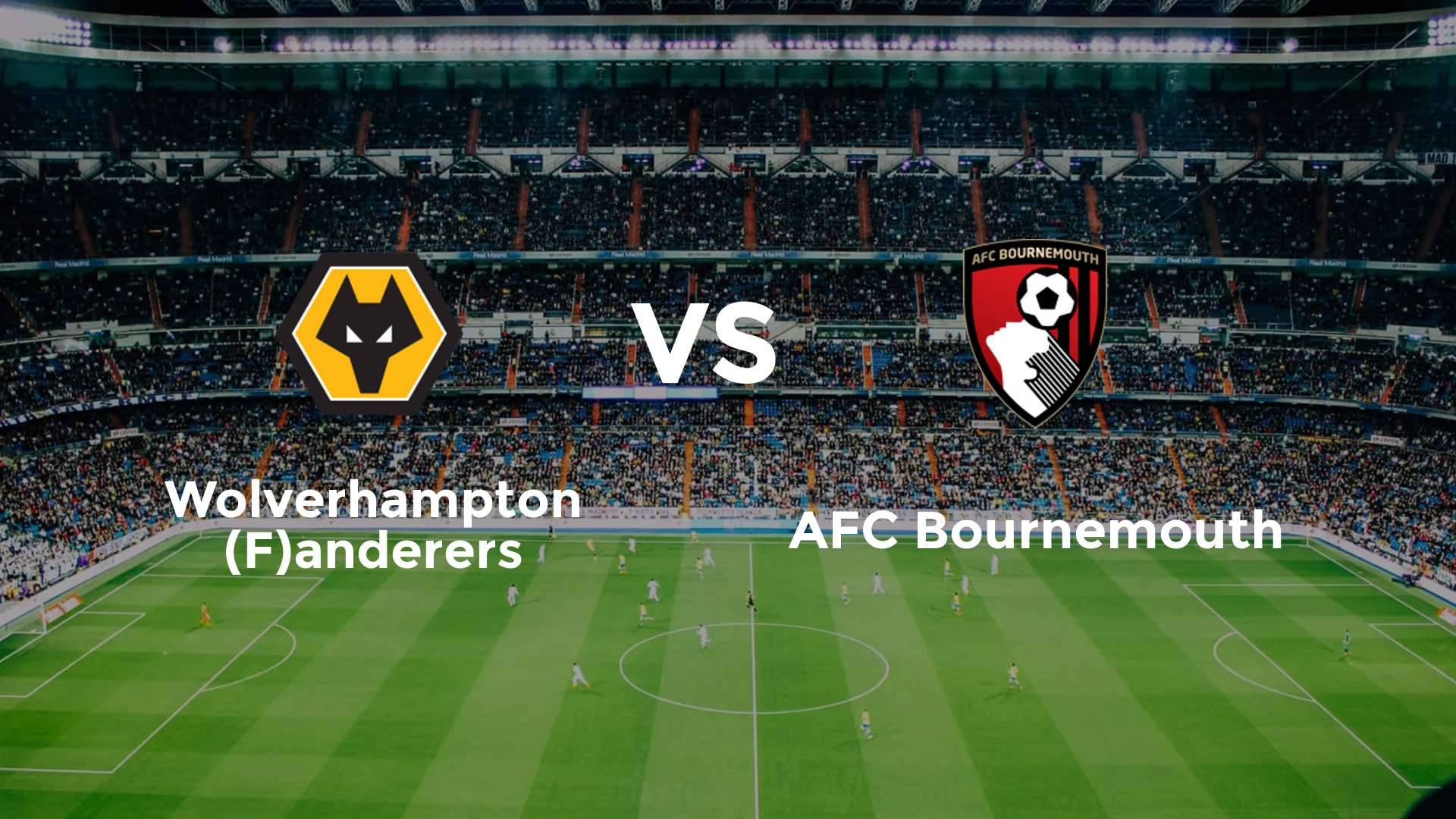 Wolverhampton (F)anderers vs AFC Bournemouth